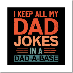 I KEEP ALL MY DAD JOKES IN A DAD-A-BASE Posters and Art
